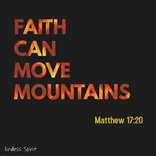 Just remember that a mountain is not taken down in one big scoop but is done by taking one small chuck away at time. Faith Can Move Mountains Bible Quote Template Postermywall