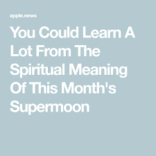 You Could Learn A Lot From The Spiritual Meaning Of This Month S Supermoon Elite Daily In 2020 Spiritual Meaning Super Moon Spirituality