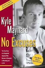 No Excuses: The True Story of a Congenital Amputee Who Became a Champion in  Wrestling and in Life: Maynard, Kyle: 9781596980105: Amazon.com: Books