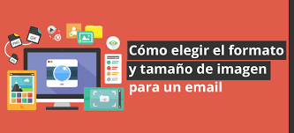 Cómo elegir el formato y tamaño de imagen para un email -