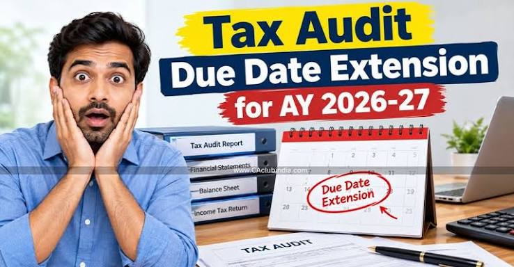 Tax Audit Due Date Extension for AY 2026-27