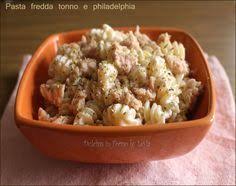 Pasta Fredda Tonno E Philadelphia Ricetta Velocissima Ricette Pasta Fredda Piatti