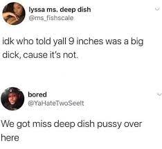 Deep dish pussy