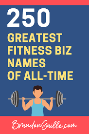 250 Cool And Catchy Fitness Business Names In 2020 Fitness Instagram Names Fitness Business Workout Names
