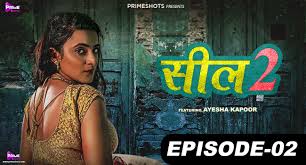 Seal 2 | Web Series | Ep 02 | Ayesha Kapoor | PrimeShots | PrimeShots  Entertainment