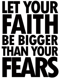  Pin By Nathan Thayer On Well Said Faith Be Bigger Than Your Fear Let Your Faith Inspirational Quotes