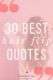 30 Best Hair Flip Quotes Hair Captions Hair Quotes Hair Flip