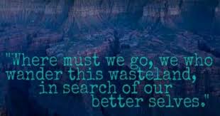 Where Must We Go We Who Wander This Wasteland In Search Of Our Better Selves Mad Max Fury Road 2015 Great Non Stop Mad Max Fury Pretty Words Best Self