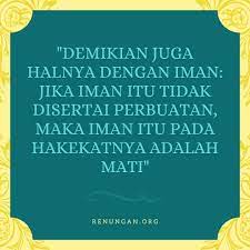Kita perlu tahu apakah iman kita hidup atau mati. Renungan Harian Iman Tanpa Perbuatan Mati Renungan Org