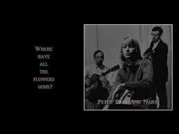 Peter Paul And Mary Where Have All The Flowers Gone Where Have All The Flowers Gone Peter Paul And Mary Lyrics X2f Hd Youtube Lyrics Peter