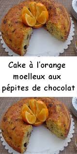 Cake A L Orange Moelleux Aux Pepites De Chocolat Recettes De Cuisine Cake A L Orange Recette Orange