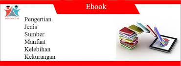 Buku digital yang dibuat memiliki dua interaksi: Pengertian Ebook Pengertian Jenis Sumber Kelebihan