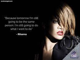 She recorded demo tapes with his guidance. Rihanna Quotes Inspirational Quotes On Love Motivational Quotes In English Music Quotes Wallpaper