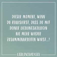 Dieser Moment Wenn Du Realisierst Dass Du Mit Deiner Lieblingskollegin Nie Mehr Wieder Zusammenarbeiten Wirst Visual Statements Visual Statements Lieblingskollegin Zitate