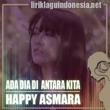 Lagu kisah antara kita dari one avenue band tersedia di youtube dan bisa didengar melalui musik streaming di spotify, joox dan soundcloud. Lirik Lagu Happy Asmara Ada Dia Antara Kita