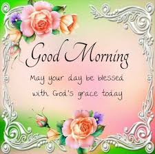God S Grace Good Morning Quotes Good Morning Greetings Morning Wish