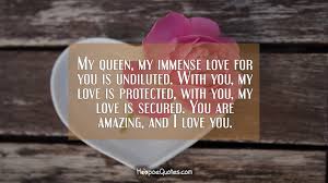 I cannot take my mind out of you, you have stolen my heart. My Queen My Immense Love For You Is Undiluted With You My Love Is Protected With You My Love Is Secured You Are Amazing And I Love You Hoopoequotes