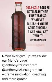 Stay up to date on the latest stock price, chart, news, analysis, fundamentals, trading and investment tools. Coca Cola Sold 25 Bottles In Their First Year So Whatever Bullsh T You Re Going Through Right Now Get Over It Anthony Rizk Org Never Ever Give Up Follow Our Friend S Page For Extreme Motivation
