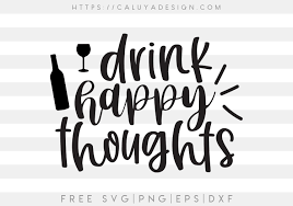 Download Free Drink Happy Thoughts Svg Png Eps Dxf By Caluya Design