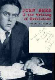 John Reed and the Writing of Revolution: Lehman, Daniel W.: 9780821414675:  Amazon.com: Books