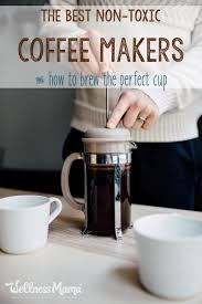 Best Non Toxic Coffee Makers Wellness Mama Percolator Coffee Coffee Maker Best Coffee Maker