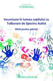 In cazul parintilor care au un copil diagnosticat cu tulburare din. Incursiune In Lumea Copilului Cu Tulburare De Spectru Autist Florina Rad Editura MedicalÄ