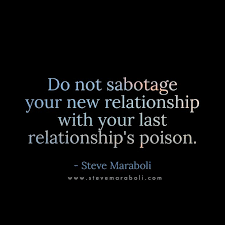 Discover famous quotes and sayings. Love Quotes For Him Do Not Sabotage Your New Relationship With Your Last Relationship S Poison Quotess Bringing You The Best Creative Stories From Around The World
