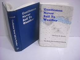 Gentlemen Never Sail to Weather: A Story of an Accidental Odyssey: Moore,  Denton R.: 9780962882807: Amazon.com: Books