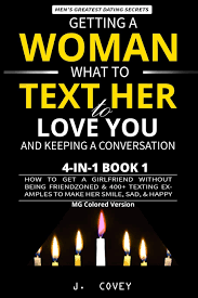 The mere 'facts' of a story seldom make it. Getting A Woman What To Text Her To Love You Keeping A Conversation How To Get A Girlfriend Without Being Friendzoned 400 Texting Examples To Make Her Smile Sad