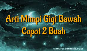 Tafsiran mimpi gigi bawah patah menurut islam. Arti Mimpi Gigi Bawah Copot 2 Buah Menurut Pertanda Buruk Menurut Para Ahli