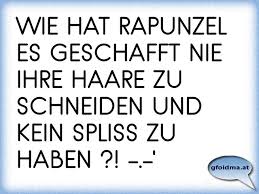 Weitere ideen zu friseure, friseur sprüche, friseur zitate. Wie Hat Rapunzel Es Geschafft Nie Ihre Haare Zu Schneiden Und Kein Spliss Zu Haben Osterreichische Spruche Und Zitate