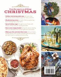 These christmas dinner ideas including appetizers, main dishes, sides, salads, drinks and dessert are sure to help! Christmas With Southern Living 2017 Inspired Ideas For Holiday Cooking And Decorating By Southern Living Hardcover Barnes Noble