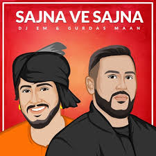 Sajna Ve Sajna Dj Em Ft Gurdas Maan By Dj Em Podcasts Kujh kehn di lor nai punjab bare maan saab de khyal es video to pta lag jande ne.@gurdasmaanjeeyo @gurdas_maan_fan_club. sajna ve sajna dj em ft gurdas maan