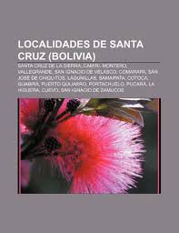 Our hotel offers easy access to the city's business district and the fexpocruz international convention center. 9781231733219 Localidades De Santa Cruz Bolivia Santa Cruz De La Sierra Camiri Montero Vallegrande San Ignacio De Velasco Comarapa Abebooks Source Wikipedia 1231733217