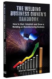 The Welding Business Owners Handbook Welding Projects Welding Welding Shop
