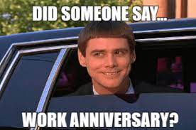 Funny happy work anniversary memes. 35 Hilarious Work Anniversary Memes To Celebrate Your Career Fairygodboss