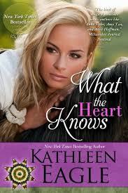 What The Heart Knows by Kathleen Eagle : All About Romance