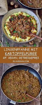 Linsenpfanne Mit Kartoffelpuree Dieses Rezept Ist Vegan Glutenfrei Und Getreidefrei Und Ein Super Komfortes Rezepte Leckere Vegane Rezepte Vegetarisch Kochen
