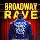 Broadway Rave (ages 21+ Only)
