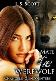 Mate of the Werewolf (Changeling Encounters, #1) by J.S. Scott