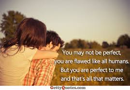 You Are Perfect To Me All The Best Quotes At Gettyquotes
