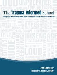 Responding to trauma2 lectures • 7min. The Trauma Informed School A Step By Step Implementation Guide For Administrators And School Personnel Jim Sporleder Heather T Forbes Lcsw 9780997850154 Amazon Com Books