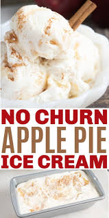 No Churn Apple Pie Ice Cream Only Has 4 Ingredients And Tastes Just Like Apple Pie A La Mode Apple Pie Ice Cream Easy Ice Cream Recipe Pumpkin Ice Cream Recipe