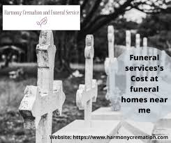 Harmony Cremation Provides Funeral Services At Low Price Comparatively Other Funeral Homes You Can Check From The Genera Funeral Services Funeral Home Funeral