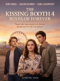 FilmFrame - 💖 The Kissing Booth 4: Rules of Forever (2026) 💖 🎬 Romance •  Comedy • Drama ⭐ Joey King • Jacob Elordi • Joel Courtney ✨ “Some rules  were meant
