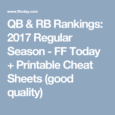 Qb Rb Rankings 2017 Regular Season Ff Today Printable Cheat Sheets Good Quality Fantasy Football Players Ranking Seasons