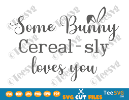 Download Easter Cereal Bowl Svg Some Bunny Cerealsly Loves You Svg Teesvg Etsy Pinterest