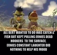 Bert Y U Keep Uncovering De Bodies Dark Humor Jokes Stupid Funny Memes Sesame Street Memes