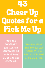 43 Cheer Up Quotes For A Pick Me Up Darling Quote