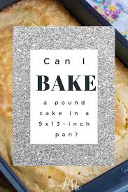 Can I Bake A Pound Cake In A 9x13 Inch Pan In 2020 Pound Cake Bundt Cakes Recipes Pound Cake Recipes